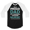 i'm a proud dad of freaking awesome nurse 3/4 Sleeve Shirt