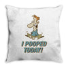 I Pooped Today Throw Pillow