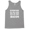 Exercise Or Bacon Tank Top