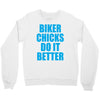biker chicks do it better Crewneck Sweatshirt