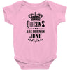 Queens Are Born In June Infant Clothing
