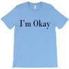 i'm okay T-Shirt