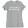 you can't sit with us Ladies Fitted T-Shirt