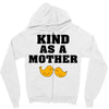 Kind As A Mother Zipper Hoodie