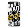 do not wait life goes faster than you think iPhone 7 Plus Case