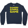 Gamers Gonna Game Crewneck Sweatshirt