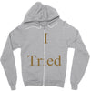 i tried Zipper Hoodie