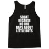squat because no one raps about little butts Tank Top