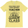 This 3 RD Grade Teacher Has An Amazing! Class T-Shirt