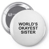 worl'd okayest sister Pin-back button