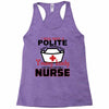 I Was One A Polite Well Mannered Young Lady And Then I Became A Nurse Racerback Tank