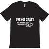 i'm not crazy my mother had me tested t shirt T-Shirt