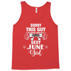 sorry this guy is already taken by a super sexy  june girl Tank Top