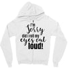 i'm sorry did i roll ... Zipper Hoodie