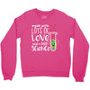 Made With Lots Of Love And a Little Science Crewneck Sweatshirt