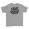 chill vibes Youth Tee
