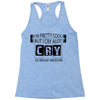 I Am Pretty Cool but Cry A lot You Wouldnt Understand Racerback Tank
