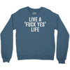 live a fxck yeah life Crewneck Sweatshirt