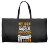 My Son Is Super Awesome His Daddy Weekender Totes