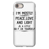 i'm mostly peace, love and light &amp; a little go fuck yoursel iPhone 8