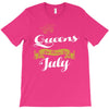 queens are born in july T-Shirt