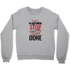 I'm A Plasterer I Don't Stop When I'm Tired I Stop When I'm Done Crewneck Sweatshirt