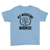 my weekend is all booked Youth Tee