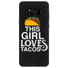 This Girl Loves Tacos Samsung Galaxy S8