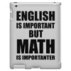english is important but math is importanter iPad 3 and 4 Case
