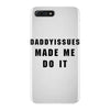 daddyissues made me do it iPhone 7 Plus Case
