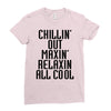 Chillin Out Maxin Relaxin All Cool Ladies Fitted T-Shirt