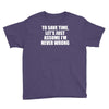 lets save time x Youth Tee
