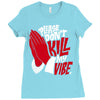 please don&rsquo;t kill my vibe Ladies Fitted T-Shirt