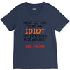 how do you keep an idiot entertained for hours see front V-Neck Tee