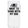 i just want to hang with my dog Samsung Galaxy S8 Plus