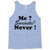 me sarcastic never Tank Top
