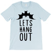 lets hang out T-Shirt