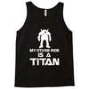 my other ride is a titan Tank Top