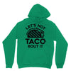 lets not taco bout it Hoodie
