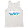 paddle faster i hear banjos Tank Top