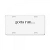 gotta run License Plate