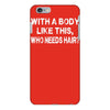 with a body like this who needs hair iPhone 6/6s Plus Case