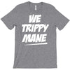 we trippy mane T-Shirt