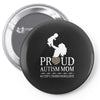 proud Autism  mom Pin-back button