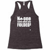 no one cares what you folded Racerback Tank