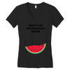 Don't Eat Watermelon Seeds Women's V-Neck T-Shirt