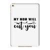my mom will cut you iPad Mini 4 Case