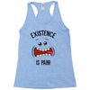 existnece is pain Racerback Tank