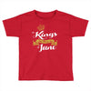 kings are born in june Toddler T-shirt