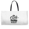 Queens Are Born In August Weekender Totes
